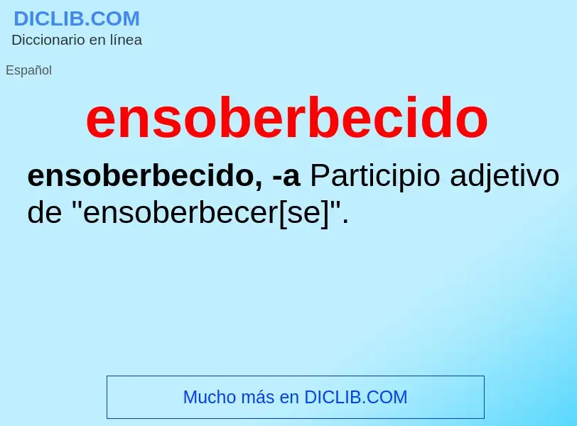 Was ist ensoberbecido - Definition