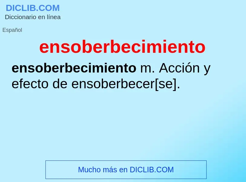 What is ensoberbecimiento - meaning and definition