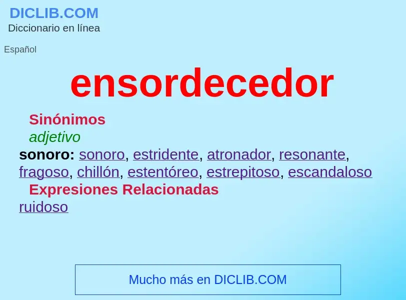 Wat is ensordecedor - definition