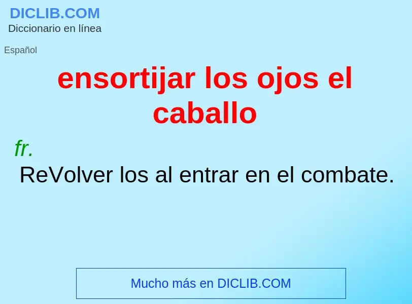 What is ensortijar los ojos el caballo - definition