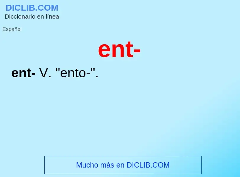 ¿Qué es ent-? - significado y definición