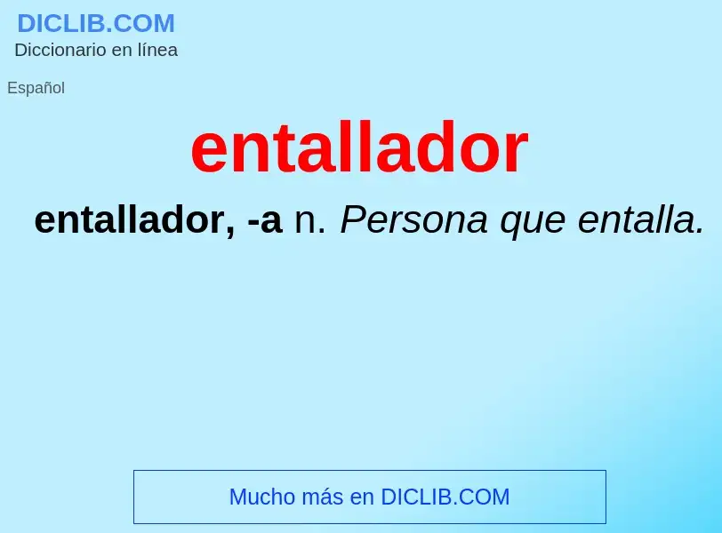 What is entallador - meaning and definition