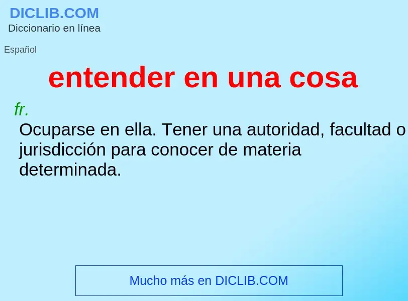 What is entender en una cosa - definition