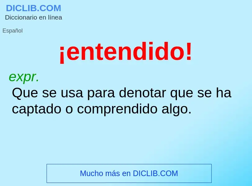 Wat is ¡entendido! - definition