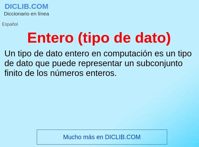 Wat is Entero (tipo de dato) - definition