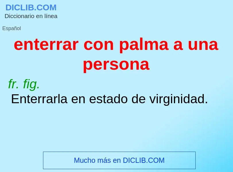 O que é enterrar con palma a una persona - definição, significado, conceito