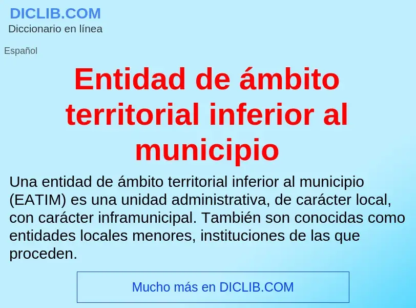 ¿Qué es Entidad de ámbito territorial inferior al municipio? - significado y definición