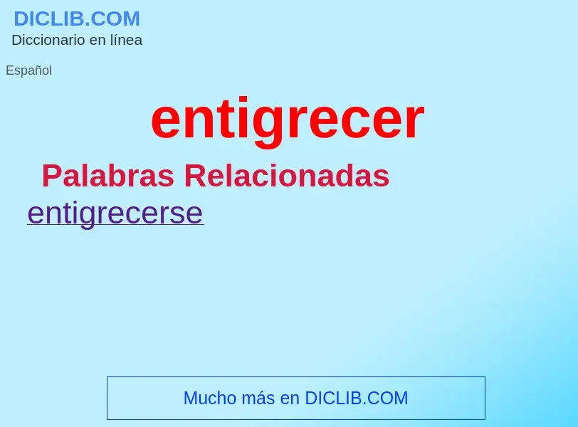 Wat is entigrecer - definition