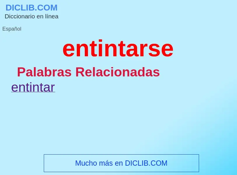 What is entintarse - definition