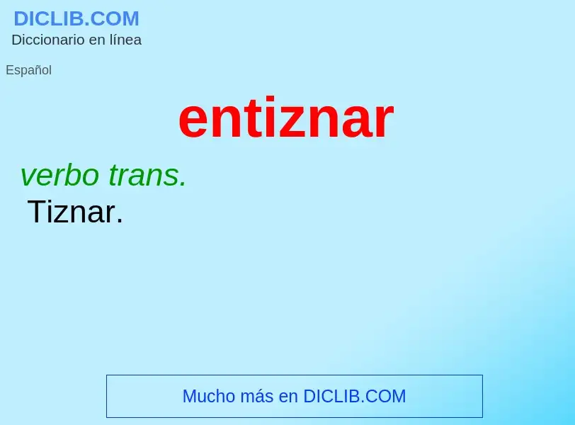 ¿Qué es entiznar? - significado y definición