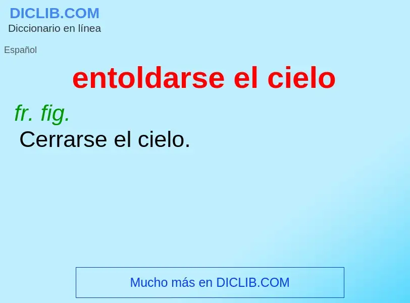 What is entoldarse el cielo - definition