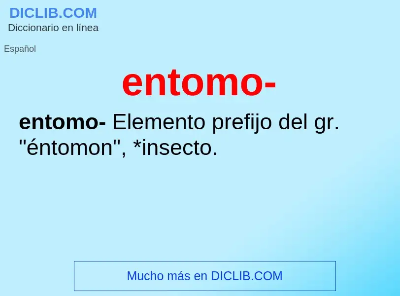 What is entomo- - meaning and definition