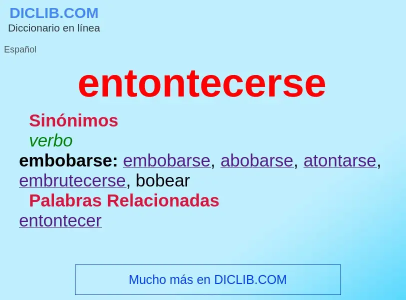 What is entontecerse - definition