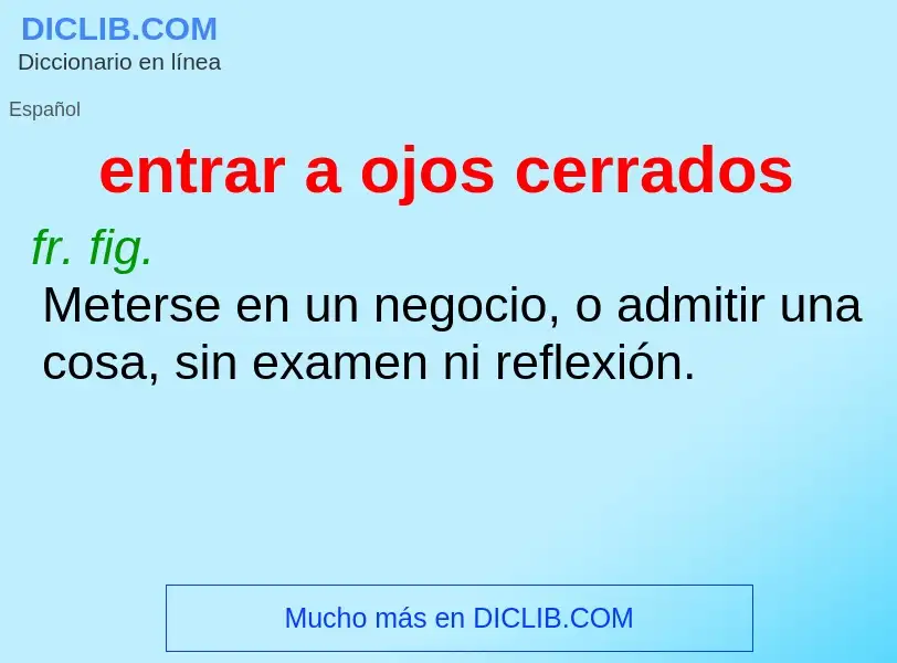 O que é entrar a ojos cerrados - definição, significado, conceito