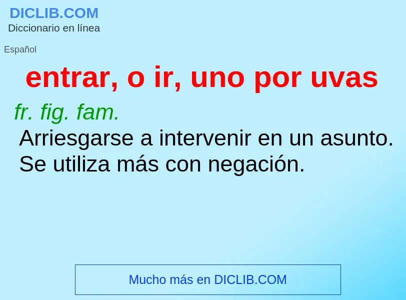 ¿Qué es entrar, o ir, uno por uvas? - significado y definición