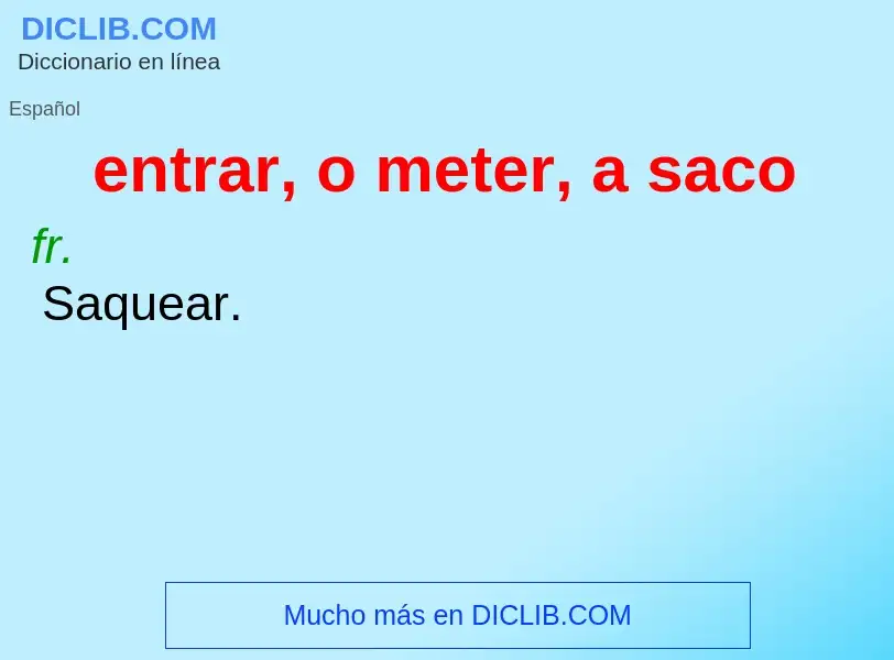 What is entrar, o meter, a saco - definition