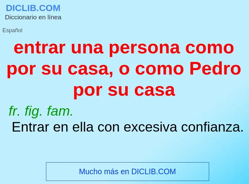 O que é entrar una persona como por su casa, o como Pedro por su casa - definição, significado, conc