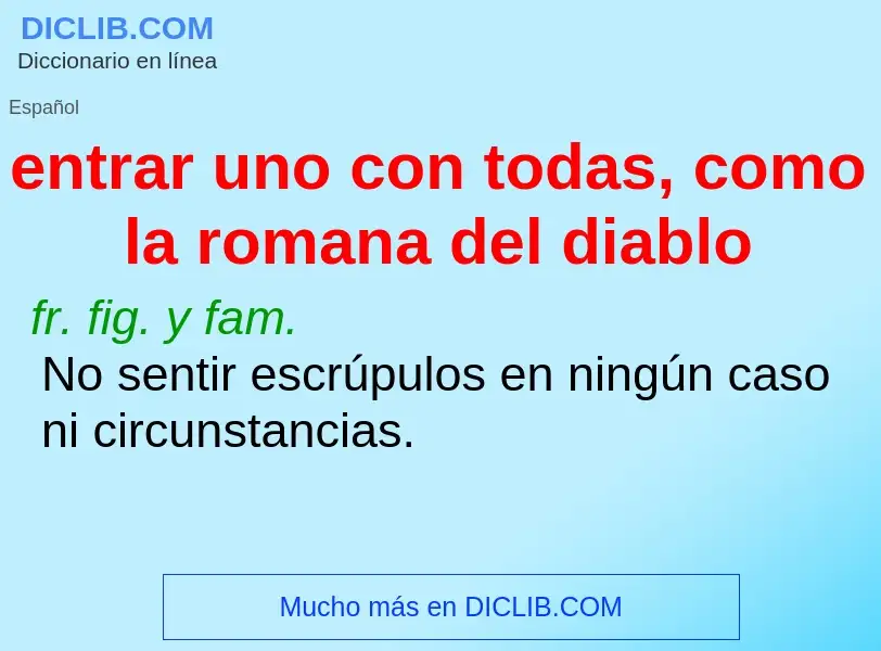 O que é entrar uno con todas, como la romana del diablo - definição, significado, conceito