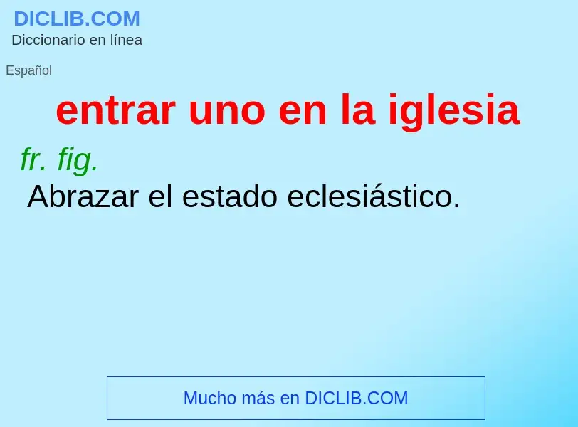 Wat is entrar uno en la iglesia - definition