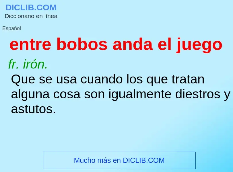 What is entre bobos anda el juego - definition