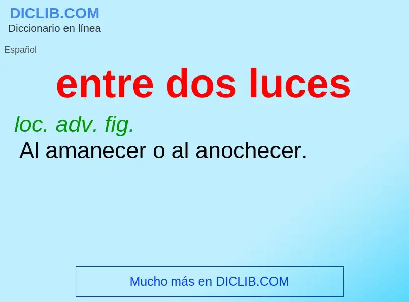 ¿Qué es entre dos luces? - significado y definición