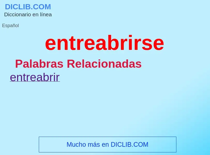 ¿Qué es entreabrirse? - significado y definición