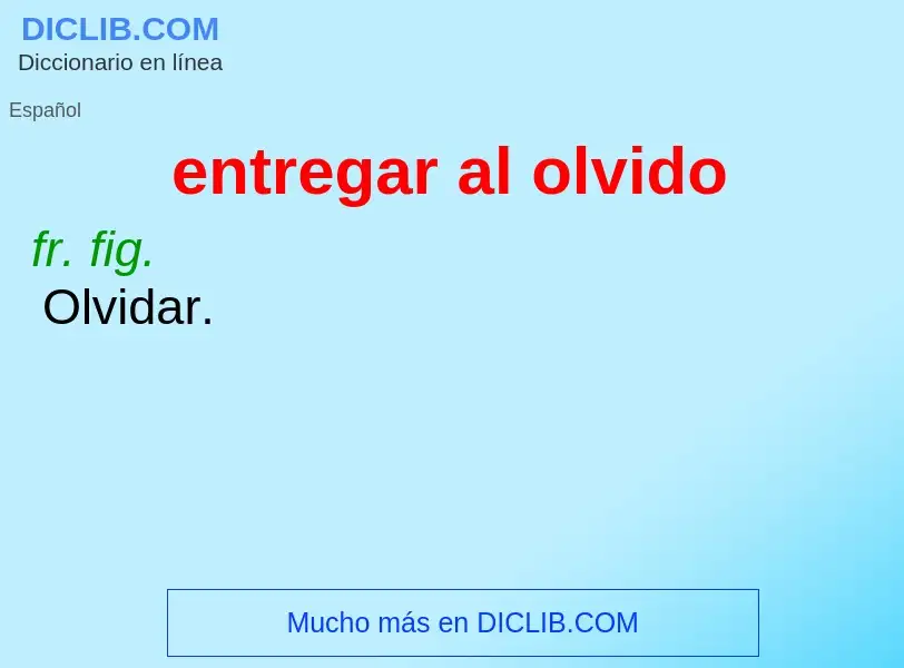 What is entregar al olvido - definition