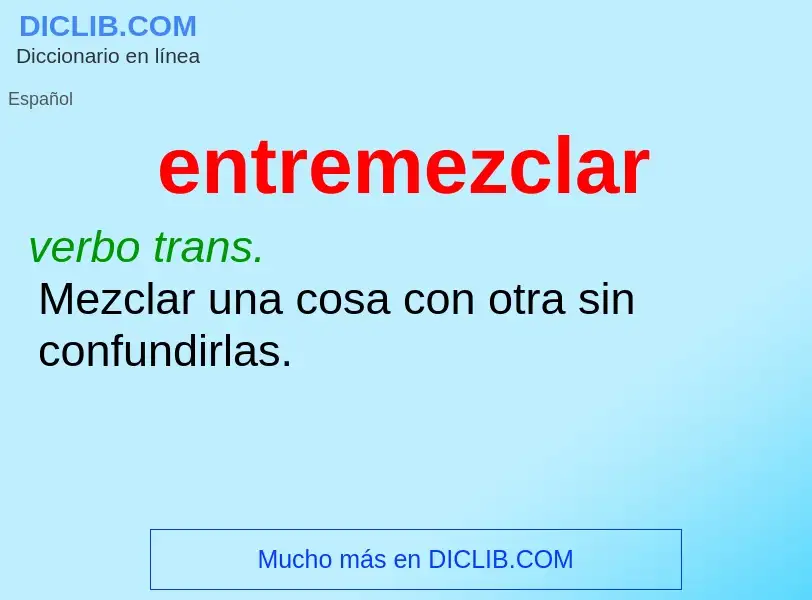 ¿Qué es entremezclar? - significado y definición