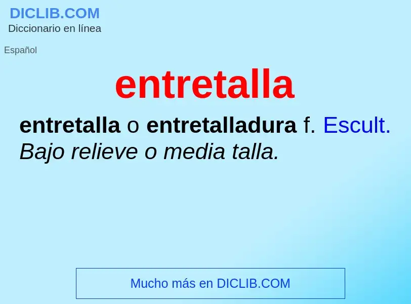 What is entretalla - definition