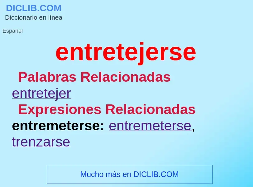 What is entretejerse - definition