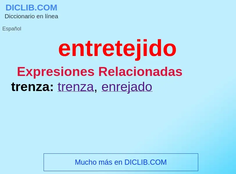 What is entretejido - meaning and definition