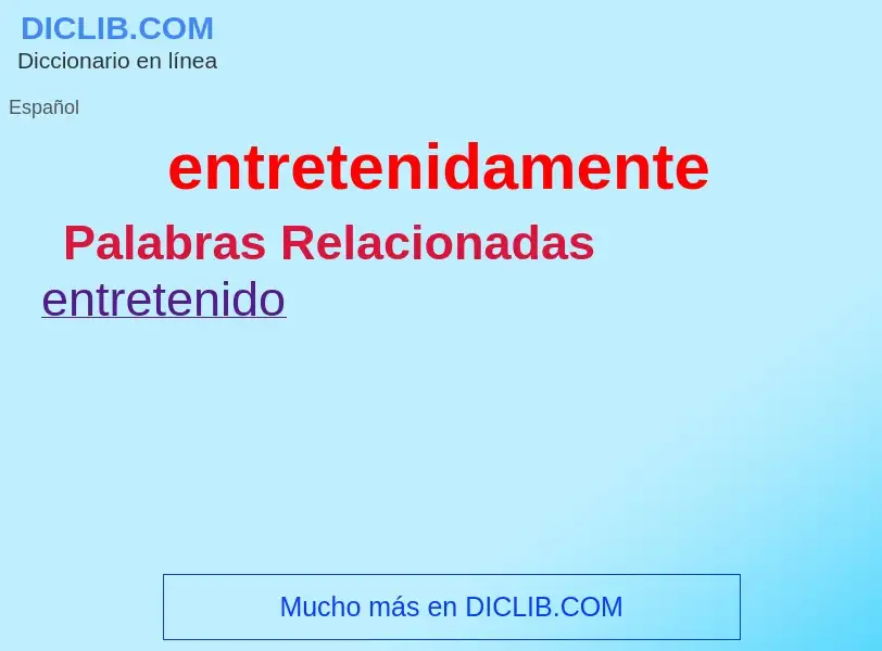 What is entretenidamente - definition