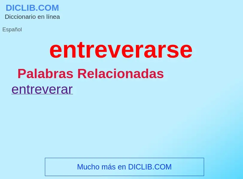 What is entreverarse - meaning and definition