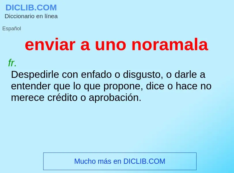 O que é enviar a uno noramala - definição, significado, conceito