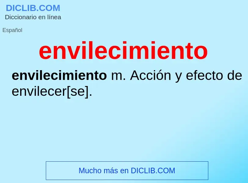 ¿Qué es envilecimiento? - significado y definición