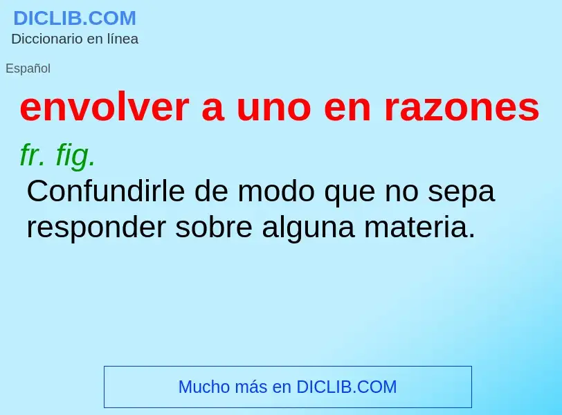 Che cos'è envolver a uno en razones - definizione