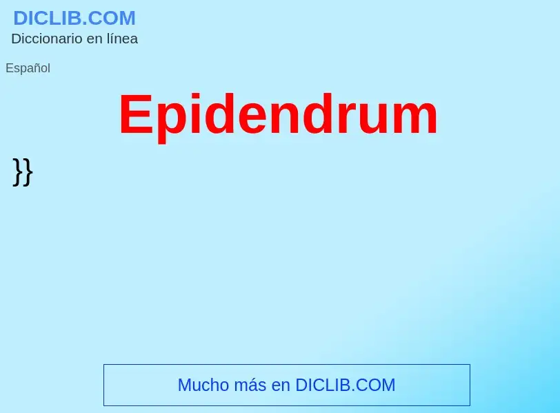 ¿Qué es Epidendrum? - significado y definición