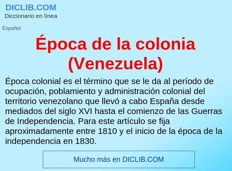 Che cos'è Época de la colonia (Venezuela) - definizione