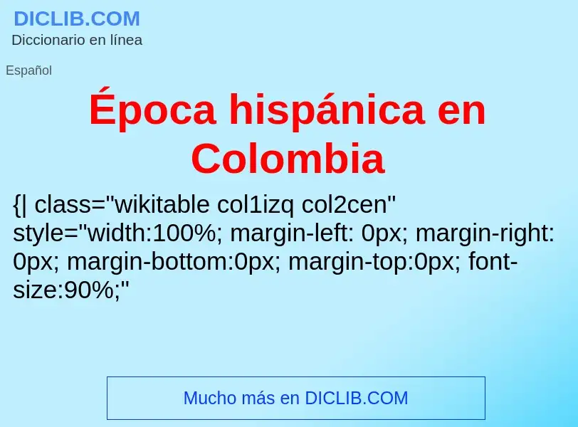 Τι είναι Época hispánica en Colombia - ορισμός