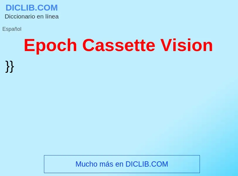 ¿Qué es Epoch Cassette Vision? - significado y definición