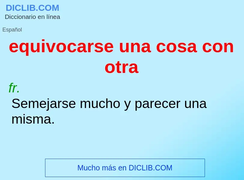 O que é equivocarse una cosa con otra - definição, significado, conceito