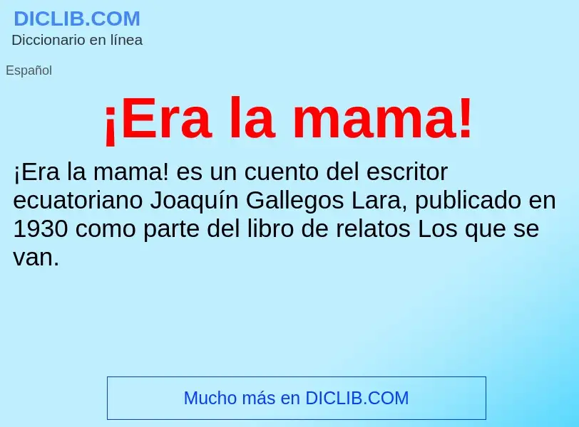 What is ¡Era la mama! - meaning and definition