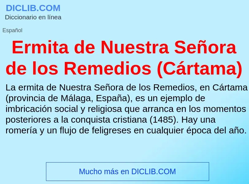 ¿Qué es Ermita de Nuestra Señora de los Remedios (Cártama)? - significado y definición