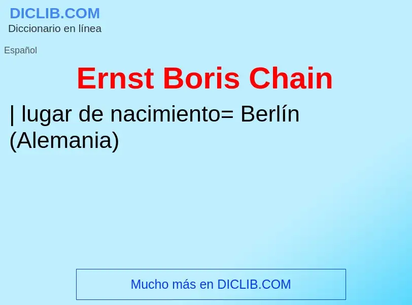 ¿Qué es Ernst Boris Chain? - significado y definición