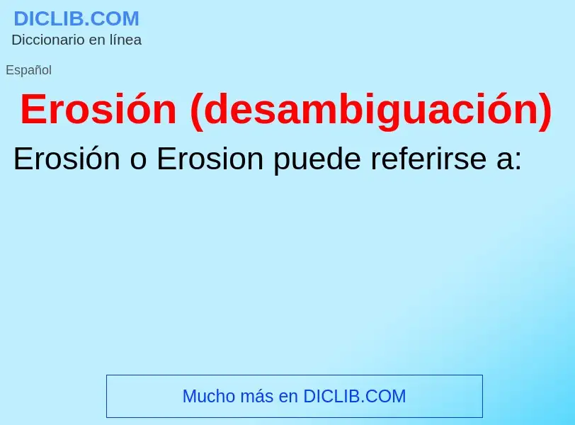 O que é Erosión (desambiguación) - definição, significado, conceito