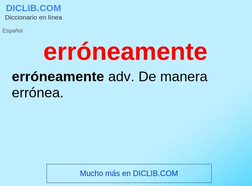 What is erróneamente - definition