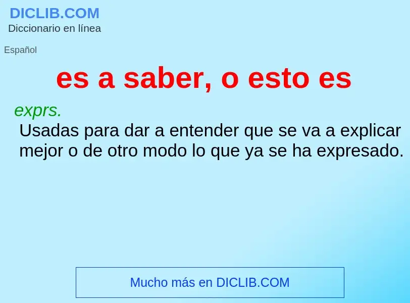 Wat is es a saber, o esto es - definition