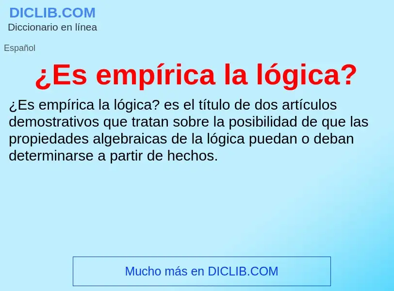 Что такое ¿Es empírica la lógica? - определение