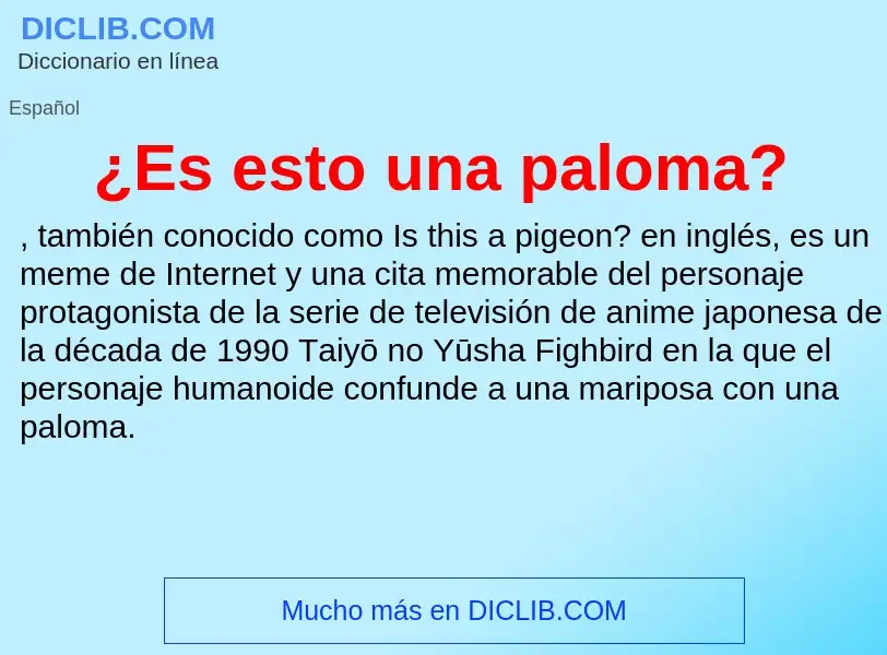 ¿Qué es ¿Es esto una paloma?? - significado y definición