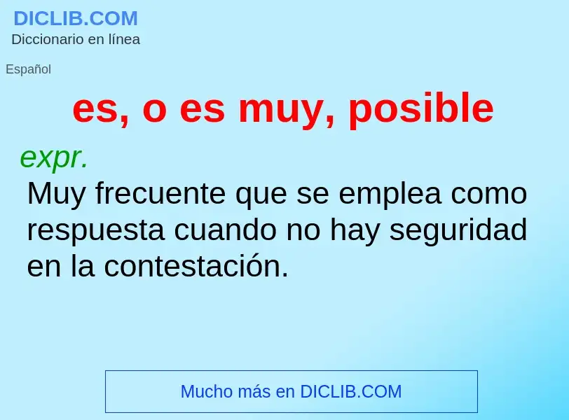 Wat is es, o es muy, posible - definition